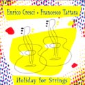 CRESCI ENRICO -FRANCESCO TATTARA - Holidays for Strings